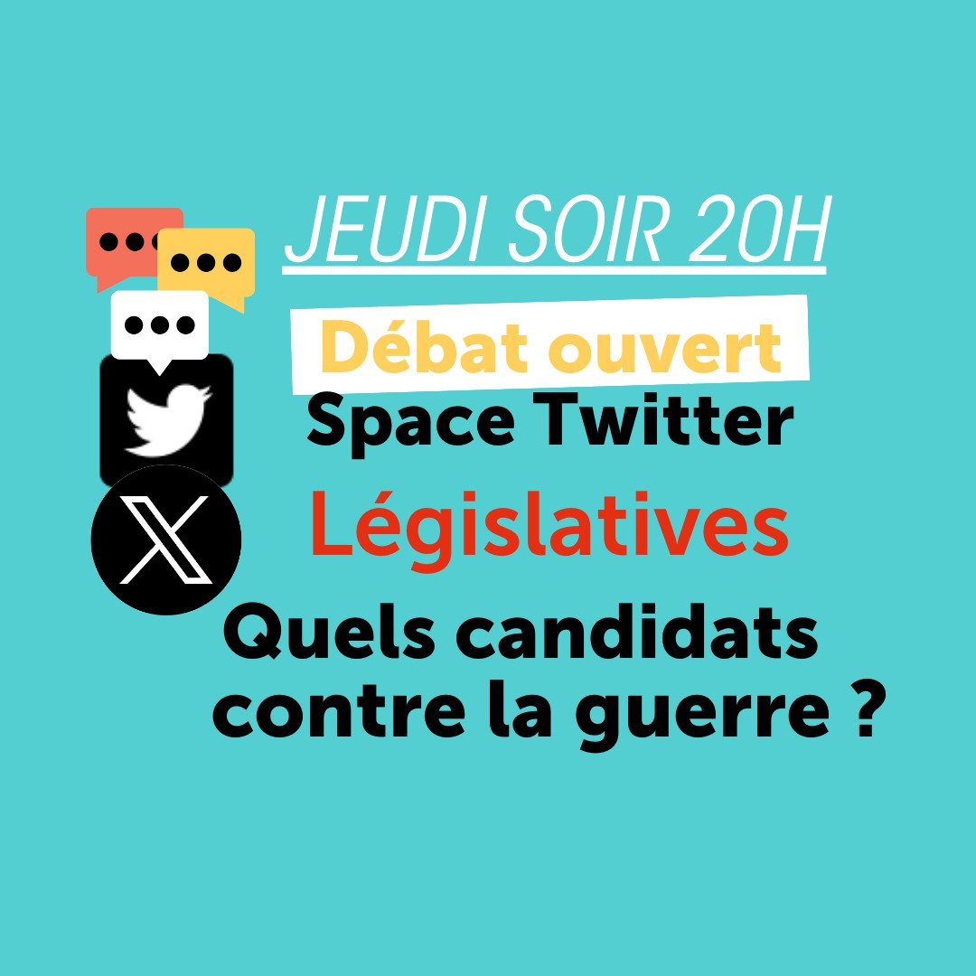 Direct ("Space") Twitter jeudi 27 juin à 20h organisé par S&P sur le thème "Législatives : quels candidats contre la guerre ?"
