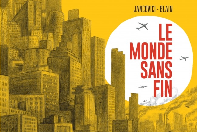 Couverture de la BD "Le monde sans fin, miracle énergétique et dérive climatique" publiée par Jean-Marc Jancovici et Christophe Blain aux éditions Dargaud
